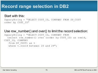 DB2 and PHP Best Practices on IBM iAlan Seiden Consulting
Record range selection in DB2
Start with this:
$queryString = "S...