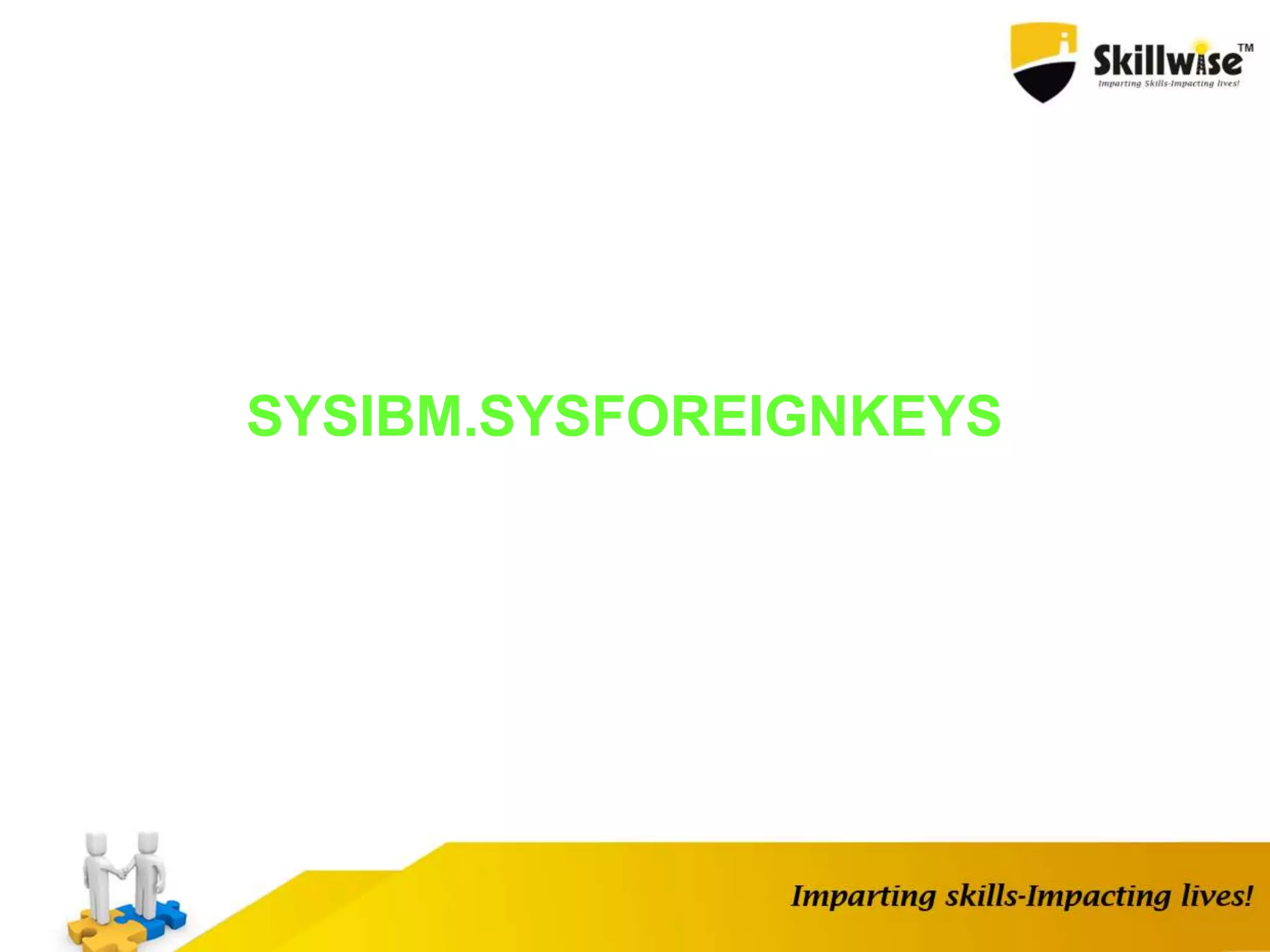 SYSIBM.SYSFOREIGNKEYS
 
