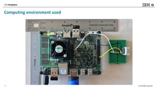 © 2018 IBM Corporation
Computing environment used
18
 