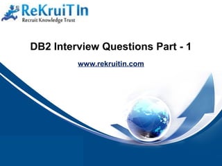 由 NordriDesign™ 提供
www.nordridesign.com
www.rekruitin.com
DB2 Interview Questions Part - 1
 