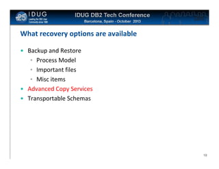 Click to edit Master title style

What recovery options are available
• Backup and Restore
• Process Model
• Important files
• Misc items
• Advanced Copy Services
• Transportable Schemas

10

 