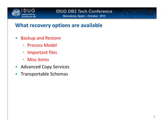 Click to edit Master title style

What recovery options are available
• Backup and Restore
• Process Model
• Important files
• Misc items
• Advanced Copy Services
• Transportable Schemas

2

 