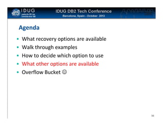 Click to edit Master title style

Agenda
•
•
•
•
•

What recovery options are available
Walk through examples
How to decide which option to use
What other options are available
Overflow Bucket 

56

 