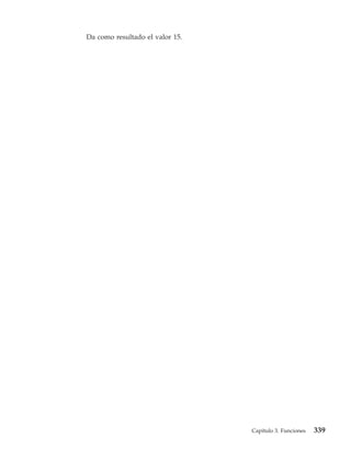 Da como resultado el valor 15.




                                 Capítulo 3. Funciones   339
 