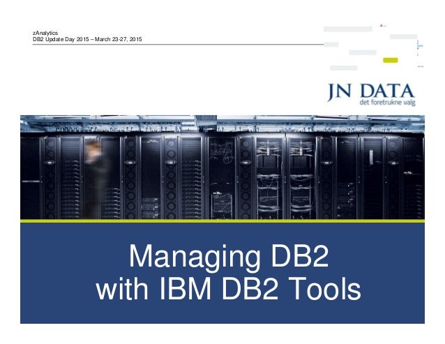 Db2 update day 2015   managing db2 with ibm db2 tools svenn aage        Db2 update day 2015   managing db2 with ibm db2 tools svenn aage