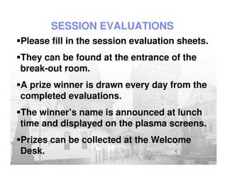 IBM Systems Technical University – Prague, Czech Republic, 4 – 7 April, 2011

                          SESSION EVALUATIONS
     Please fill in the session evaluation sheets.
     They can be found at the entrance of the
     break-out room.
     A prize winner is drawn every day from the
     completed evaluations.
     The winner’s name is announced at lunch
     time and displayed on the plasma screens.
     Prizes can be collected at the Welcome
     Desk.
31                                                                             © 2011 IBM Corporation
 