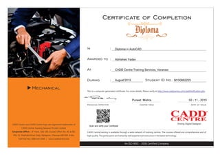 Scan and verify your Certificate
Diploma in AutoCAD
Abhishek Yadav
CADD Centre Training Services, Varanasi
August'2015 M150662225
Puneet Mishra 02 - 11 - 2015
 