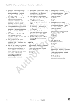 10
REVIEW – Wijayaratne, Teichtahl, Wluka, Hanna & Cicuttini
Future Rheumatol. (2007) 2(2) future science groupfuture science group
81. Jorgensen U, Sonne-Holm S, Lauridsen F,
Rosenklint A: Long-term follow-up of
meniscectomy in athletes. A prospective
longitudinal study. J. Bone Joint Surg. Br.
69(1), 80–83 (1987).
82. Englund M, Roos EM, Lohmander LS:
Impact of type of meniscal tear on
radiographic and symptomatic knee
osteoarthritis: a sixteen-year followup of
menisectomy with matched controls.
Arthritis Rheum. 48(8), 2178–2187 (2003).
83. Englund M, Lohmander LS: Patellofemoral
osteoarthritis coexistent with tibiofemoral
osteoarthritis in a meniscectomy population.
Ann. Rheum. Dis. 64(12), 1721–1726
(2005).
84. Slemenda C, Brandt KD, Heilman DK
et al.: Quadriceps weakness and
osteoarthritis of the knee. Ann. Intern. Med.
127(2), 97–104 (1997).
85. Fisher NM, Pendergast DR: Reduced
muscle function in patients with
osteoarthritis. Scand. J. Rehabil. Med. 29(4),
213–221 (1997).
86. Baker KR, Xu L, Zhang Y et al.: Quadriceps
weakness and its relationship to tibiofemoral
and patellofemoral knee osteoarthritis in
Chinese: the Beijing osteoarthritis study.
Arthritis Rheum. 50(6), 1815–1821 (2004).
• Cross-sectional study comparing
relationship between quadriceps
weakness and tibiofemoral and
patellofemoral knee osteoarthritis.
87. Sharma L, Song J, Felson DT et al.: The role
of knee alignment in disease progression and
functional decline in knee osteoarthritis.
JAMA 286(2), 188–195 (2001).
88. Ficat P: Disorders of the patellar gliding
balance. Chir. Narzadow Ruchu. Ortop. Pol.
42(2), 169–176 (1977).
89. Cox JS: Patellofemoral problems in
runners. Clin. Sports Med. 4(4), 699–715
(1985).
90. Aglietti P, Insall JN, Cerulli G: Patellar pain
and incongruence. I: Measurements of
incongruence. Clin. Orthop. Relat. Res. 176,
217–224 (1983).
91. Cahue S, Dunlop D, Hayes K et al.:
Varus–valgus alignment in the progression
of patellofemoral osteoarthritis. Arthritis
Rheum. 50(7), 2184–2190 (2004).
•• One of few studies examining the factors
affecting progression of patellofemoral
osteoarthritis.
Affiliations
• Sanjeewa Pradeep Wijayaratne, BSc (Hons)
Monash University, Department of Epidemiology
& Preventive Medicine, Central & Eastern
Clinical School, Alfred Hospital, Melbourne,
Victoria 3004, Australia
Tel.: PHONE;
Fax: FAX;
EMAIL
• Andrew J Teichtahl, B.Physio (Hons)
Monash University, Department of Epidemiology
& Preventive Medicine, Central & Eastern
Clinical School, Alfred Hospital, Melbourne,
Victoria 3004, Australia
Tel.: PHONE;
Fax: FAX;
EMAIL
• Anita E Wluka, PhD, FRACP, MBBS
Monash University, Department of Epidemiology
& Preventive Medicine, Central & Eastern
Clinical School, Alfred Hospital, Melbourne,
Victoria 3004, Australia,
and,
Baker Heart Research Institute, Commercial
Road, Melbourne, Victoria 3004,
Australia
Tel.: PHONE;
Fax: FAX;
EMAIL
• Fahad Hanna, BSc, PhD
INSTITUTION, ADDRESS
Tel.: PHONE;
Fax: FAX;
EMAIL
• Flavia M Cicuttini, PhD, FRACP, MBBS
Monash University, Department of Epidemiology
& Preventive Medicine, Central & Eastern
Clinical School, Alfred Hospital, Melbourne,
Victoria 3004, Australia
Tel.: +61 399 030 555;
Fax: +61 399 030 556;
flavia.cicuttini@med.monash.edu.au
A
uthorProof
 