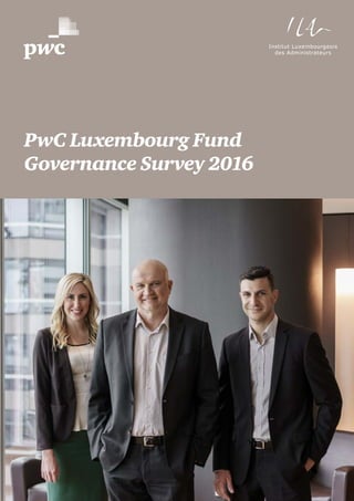 PwC Luxembourg Fund
Governance Survey 2016
 