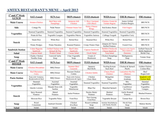 AMTEX RESTAURANT’S MENU – April 2013
1st
and 3rd
Week
LUNCH
SAT (Yousuf) SUN (Yar) MON (Shamyl) TUES (Rasheed) WED (Feroz) THUR (Muneer) FRI (Stephen)
Main Course Sesame Chicken
Beef Stew with
Dumplings
Jamaican Jerk
Chicken
5- Way Cincinnati
Chili (Beef)
Chicken, Fennel &
Tomato Ragout
Amtex Grilled
Chicken Burgers
BRUNCH
Side Cottage Pie Palak Paneer Ultimate Onion Tart
Sticky Chinese
Wings
Red Kidney Beans Fish Fingers BRUNCH
Vegetables
Steamed Vegetables Steamed Vegetables Steamed Vegetables Steamed Vegetables Steamed Vegetables Steamed Vegetables
BRUNCH
Potato & Peas Vegetable Lasagna Vegetables Pakora Vegetables Samosa Cabbage Foogath Vegetables Curry
Starch
Steam Rice White Rice Boiled Rice Steamed Rice White Rice Boiled Rice BRUNCH
Potato Wedges Potato Pancakes Roasted Potatoes Crispy Potato Chips
Jalapeno & Cheese
Stuffed Potatoes
French Fries BRUNCH
Sandwich Station Cuban Baguette
Sandwich
Grilled Chicken with
Spinach & Pita
Beef Cubes
Sandwich
Caprese Sandwich
Buffalo Chicken &
Cheese Sandwich
Pepperoni with Chipotle
Mayo Sandwich
Grilled Cheese &
Herbs Sandwich
Salad Caprese Salad Waldorf Salad Caesar Salad Greek Salad Tuna Salad Hummus Relish Tray
Soup
Chunky Chicken
Noodles Soup
Carrot & Garlic
Soup
Clear Vegetable
Soup
Cream of
Mushroom
Chicken Dumplings
Soup
Mulligatawny
Soup
Tomato Soup
1st
and 3rd
Week
DINNER
SAT (Yousuf) SUN (Yar) MON (Shamyl) TUES (Rasheed) WED (Feroz) THUR (Muneer) FRI (Stephen)
Main Course Chicken Mussakhan BBQ Dinner
Summer Beef
Casserole
Japanese
Beef Rolls
Sizzling Korean
Style Beef
Chicken & Spinach
Phyllo
Golden Chicken
Cordon Bleu
Main Course
Beef Massaman
Curry
BBQ Dinner
Russian Chicken
Cutlets
Chicken Adobo
Classic Roast
Chicken
Lancashire Hot Pot
(Mutton)
Beef
Rogan Josh
Pasta Station
Pasta with Tomatoes,
Breadcrumbs & Basil
BBQ Dinner
Pasta with Chicken,
Mushrooms & Capers
Chicken
Chow Mein
Mongolian
Pasta
Chicken
Arrabiata
Spaghetti with
Chicken Balls
Vegetables
Steamed
Vegetables
Assorted
Vegetables
Assorted
Vegetables
Steamed Vegetables Steamed Vegetables
Mix
Vegetables
Steamed
Vegetables
Quiche Lorraine
Masada Dosa with
Sambar
Vegetable
Manchurian
Bhaji Pao Blanched Spinach
Cauliflower
Au-Gratin
Vegetables
Lasagna
Starch
Spicy Roasted
Potatoes
Baked
Potatoes
Jacket Potatoes
Parsley Butter
Potatoes
Mashed
Potatoes
Garlic Roasted
Potatoes
Mashed Potatoes
Mexican Rice Vegetable Palou Fried Rice
Nasi Goreng
Fried Rice
Vegetable Biryani Tomato Rice Brown Rice
Soup
Royal
Consommé
Seafood Chowder
Chicken
Al-a-Russ
Royal Caribbean
Soup
Summer Bouillabaisse
with Smoky Rouille
Hot & Sour
Soup
Mutton Shorba
Salad Salads Salads Salads Salads Salads Salads Salads
 