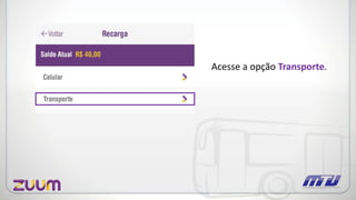 Acesse a opção Transporte.
 