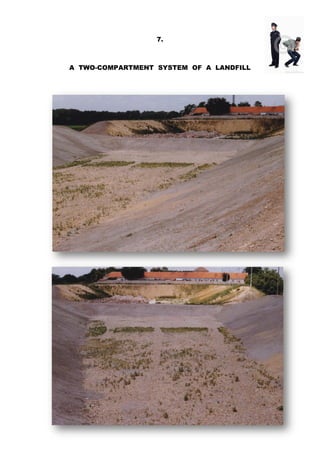 7.
A TWO-COMPARTMENT SYSTEM OF A LANDFILL
 