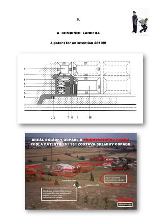 8.
A COMBINED LANDFILL
A patent for an invention 281981
 