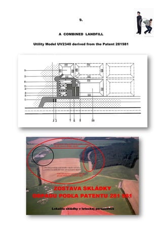 9.
A COMBINED LANDFILL
Utility Model UV2340 derived from the Patent 281981
 