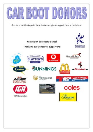 Our sincerest thanks go to these businesses; please support them in the future!
Kensington Secondary School
Thanks to our wonderful supporters!
IGA Kensington
 