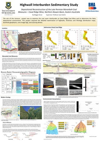 The aim of this honours project was to examine the coal seam interburden at Caval Ridge Coal Mine and to determine the likely
depositional environment. This project required the detailed examination of highwalls, thickness and lithology distribution maps,
borehole geophysics, core image logs, and outcrop photos.
Highwall Interburden Sedimentary Study
Depositional Reconstruction of the Late Permian Moranbah Coal
Measures – Caval Ridge Mine, Northern Bowen Basin, Eastern Australia
By Meggie Doran Supervisor: Professor Joan Esterle
Environmental Interpretation:
Pit 20N
Pit 40N
Point of Difference:
Uncertainties in the MCM environmental interpretation centre on a singular bed form featuring large scale dipping beds which
extends from the top to the base of individual bodies. This sedimentary feature could have either been formed by deltaic style
deposition such as a lacustrine delta or subaerial crevasse splay (Flood 1985, Johnson, 1984, Flood and Brady, 1985, Galloway and
Hobday, 1996; Herbert 1997) or alternatively the deposits of laterally accreting point bars of a channel (Fielding et al, 1993 and
Fielding and Alexander 2001 ).
A crevasse splay is distinguished from a channel by a coarsening up gamma ray signature, whilst a channel will be fining up.
The toes of these deposits are also different, where a splay will be finer grained in their toes (due to flow expansion and settling of
muds further from the channel, whilst a channel point bar will have coarser grains in its toes closer to the channel where the flow
velocity of the river is fastest
Crevasse splay vs. Point Bar
Sedimentary Study Caval Ridge
Moranbah Coal Measures:
The Moranbah Coal Measures (MCM) are the oldest coal bearing interval of the non-marine Black Water Group, occurring in the north
western reaches of the Bowen Basin. The MCM are intercalated with laterally continuous coal seams that split and coalesce for some
250 km along the strike of the basin. In the north, near Collinsville, the Moranbah Coal Measures are over 537 m thick; to the
northeast at Kemmis Creek they are 760 m thick and to the south and southwest they thin to less than 20 m over the Comet Ridge and
Capella Block. (Dickens and Malone 1973)
The MCM’s lateral equivalent is the German Creek Formation, a marine unit, which represents a southerly progradation from fluvial
and upper delta plain environments to parlalic or marginal marine environments. The retreat of the palaeoshore to the south has
been attributed to uplift along the eastern margin of the Bowen Basin. As the basin filled the MCM’s environments would have
included extensive shallow lakes and swamps developed in what may have been an internal drainage system (Jensen 1975)
characterised by low velocity rivers and extensive floodplains. A process of cyclic crevasse splay accretion and periodic channel
avulsion, accompanied by synchronous differential compaction of thick underlying peats to form complex coal seam splitting patterns
(caused by thermal subsidence and foreland loading ) is thought to be the main mechanism of sediment accumulation in the MCM
(Johnson 1990).
Significant findings have shown that the massive sandstone channels show an increase in thickness and
width up-sequence. The two channels in each Pit 10N and 12N have a linear trend in this increase supporting
the interpretation of a prograding environment,
Recently, environments characterised by multiple channels radiating from an apex synchronously have been
characterised as part of a larger system known as a distributive fluvial system. These deposits now are
considered to make up a large proportion of the rock record (Weissmann et al 2010), their scale being so
large, that they are usually only identified by their prograding signature. Distributive fluvial systems (or
DFS’s) develop by repeated avulsions (Nichols and Fisher, 2007) and will experience an overall decrease in
channel width and depth downstream and an increase in the proportion of floodplain area relative to
channel area . DFS deposits have been likened to alluvial fan or ‘megafan’ deposits and are believed to form
at the entry point of rivers into sedimentary basins. Their radial form although superficially comparable to a
delta deposit (both coarsening upward sequences) will always have numerous main channels that are active
at the same time compared to the one active channel of a delta which forms lobes which get abandoned
before avulsing to new channel pathways.
Prograding massive channels up-sequence in Pit 10N and 12N
Nichols and Fisher, 2007
A DFS may have multiple types of channel forms (from meandering to braided) and depending on the main type of channels and the number of threads will determine the types of deposits
it will produce and preserve. The illustration below depicts the difference to a DFS morphology comparing highest energy braided river threads to meandering rivers. Generally all distal DFS
facies commonly consist of wetland and hydromorphic floodplain deposits that encase single channels although braided systems will have a well-drained floodplain and meandering will have
standing water bodies and abandoned channel fills. Medial deposits show larger channel belt size and relatively well-drained soils, indicating a deeper water table. Proximal deposits of DFS
display larger channel belts that are amalgamated with limited or no soil development across the apex of the DFS and can show greater channel amalgamation. Proximal deposits will extend
further in braided forms of DFS. The resulting vertical sedimentary succession from progradation will display a general coarsening-upward succession of facies.
D05 Interval
Dysart Lower
D47 Interval
Dysart Upper
H00 Interval
Harrow Creek Lower
Massive sandstone channel three
Massive sandstone channel four
Highwall Observations:
Lithology Distribution Maps - Progression Up-sequence of Interburden showing modelled facies of sandstone and mudstone that assign to a block model. Sandstone may be over-estimated.
Caval Ridge Coal Seam Schematic:
Borehole Geophysics:
Core Imagery:
A total of five facies were
identified: channels,
peatlands, floodplain,
crevasse splay, lake
deposits.
Further results are due Nov.
Modern Analog:
The Permian environment is viewed by many to have been analogous to modern day cold climate coals forming in shoestring bogs in
tundra areas of north western Siberia (Ob River) (Retallak, 1999) or the lowland river basins of Canada such as the Mackenzie River.
These environments are forming in high latitudes, similar to the Permian palaeoclimate which the Bowen Basin formed in, and are also
characterised by extensive peatmires, marsh systems, channels, floodplain and lake environments. A very low gradient, stable
floodplain is likely of the Permian Moranbah Coal Measures where it could episodically be traversed by anastomosing rivers which
drained southwards into a marine basin. Recently the Ob River Siberia, Mackenzie River Canada and Yukon River Alaska, have been
suggested to be more accurate analogues due to their high latitude and tectonically active setting, (Bowen Basin formed in an active
foreland basin margin) but studies comparing them are limited.
b. Mackenzie River Delta, North West Canada (GoogleEarth Pro.)a. Environment envisaged: low lying channels, splays, floodplain and
swamps of upper delta plain
Meggie.D, 2015
The quality and resolution of the laser scan imagery was greatly impacted by the position of sun at the time of field-work and were used in combination
with photos to assist with interpretation and overall geometries within the Pits.
It is interpreted that the environmental system analysed may in fact be part of a much larger scale system such as the DFS, which is similarly
characterised by coarsening up, prograding features where channels become wider and thicker up-sequence and the proportion of floodplain area
relative to channel area is greater down-sequence. A larger study area would be needed to support this interpretation.
a.
b.
Pit 10N
Pit 11N
Pit 12N
Location:
Caval Ridge is currently operating in two pits: Horse Pit and Heyford Pit. These
pits are accessed by a series of ramps named 10N to 50N. The two pits are
mining stratigraphically distinct coal intervals with Horse Pit mining the older
Dysart seams and Heyford Pit mining the younger Harrow Creek coal seams.
N
Geological map courtesy of BMA, 2015
c.
c. d.
a.
b.
b.
d.
b.
a.
a.
a.
a.
d.
c.
c.c.
 