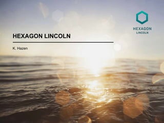 HEXAGON LINCOLN
K. Hazen
 