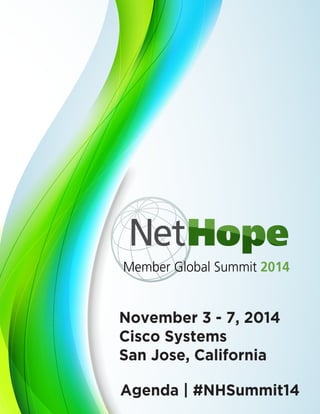Member Global Summit 2014
Agenda | #NHSummit14
November 3 - 7, 2014
Cisco Systems
San Jose, California
 