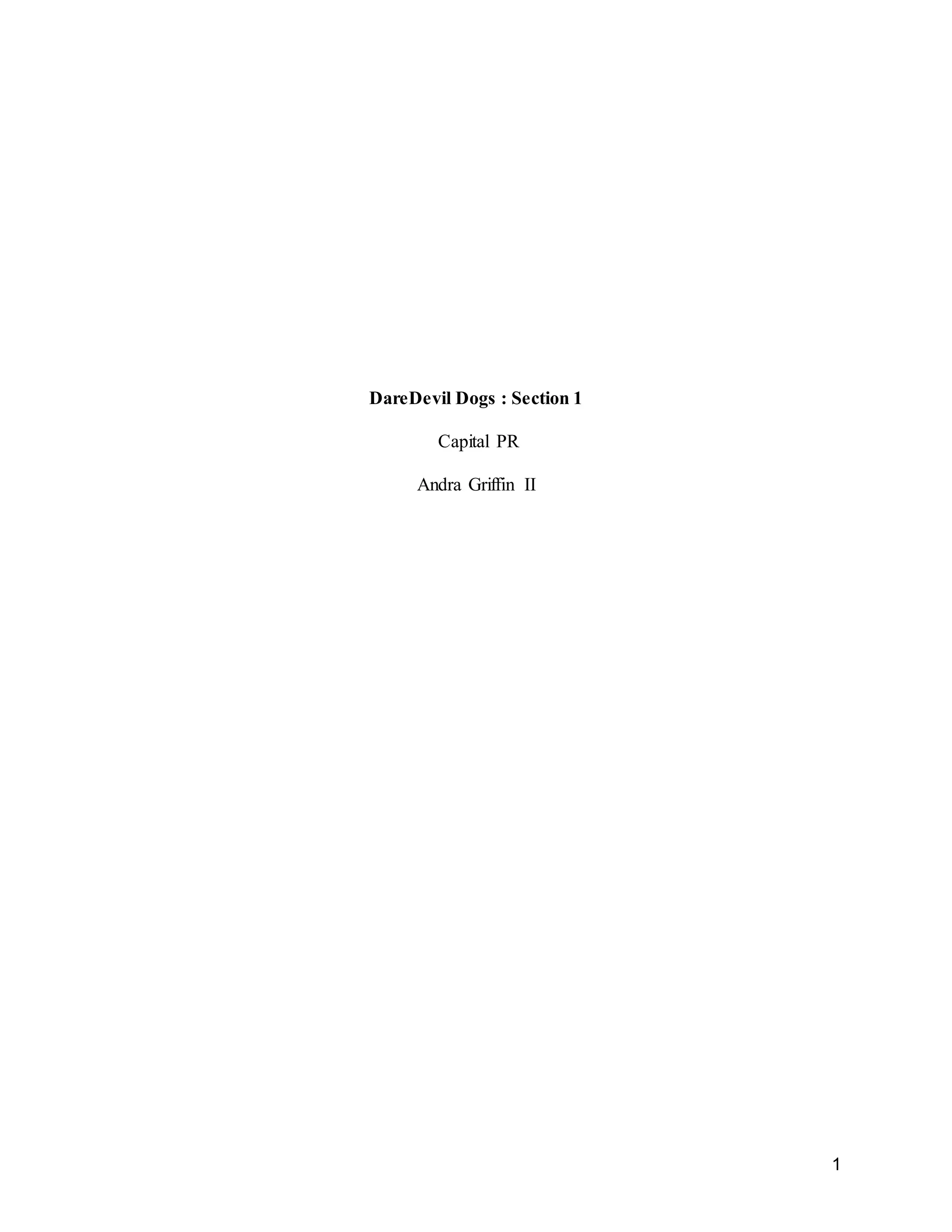 1
DareDevil Dogs : Section 1
Capital PR
Andra Griffin II
 