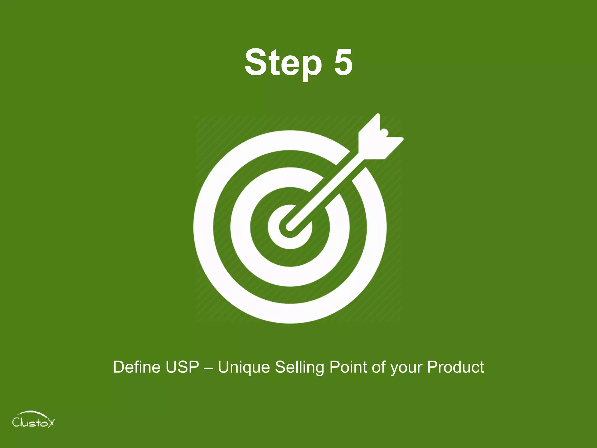 Step 5
Define USP â Unique Selling Point of your Product