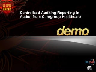 Centralized Auditing Reporting in
Action from Caregroup Healthcare
 