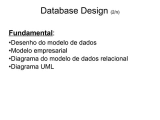 Database Design  (2/n) Fundamental : Desenho do modelo de dados Modelo empresarial Diagrama do modelo de dados relacional Diagrama UML 