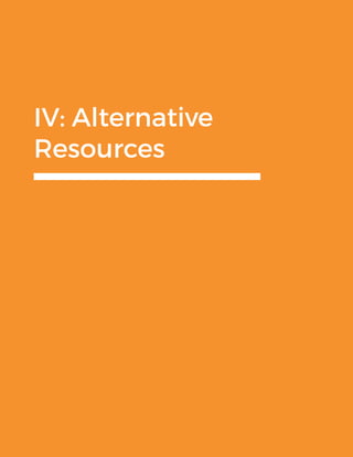 IV: Alternative
Resources
 