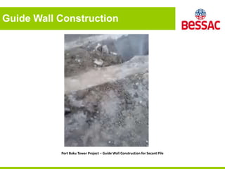 Guide Wall Construction
Port Baku Tower Project – Guide Wall Construction for Secant Pile
 