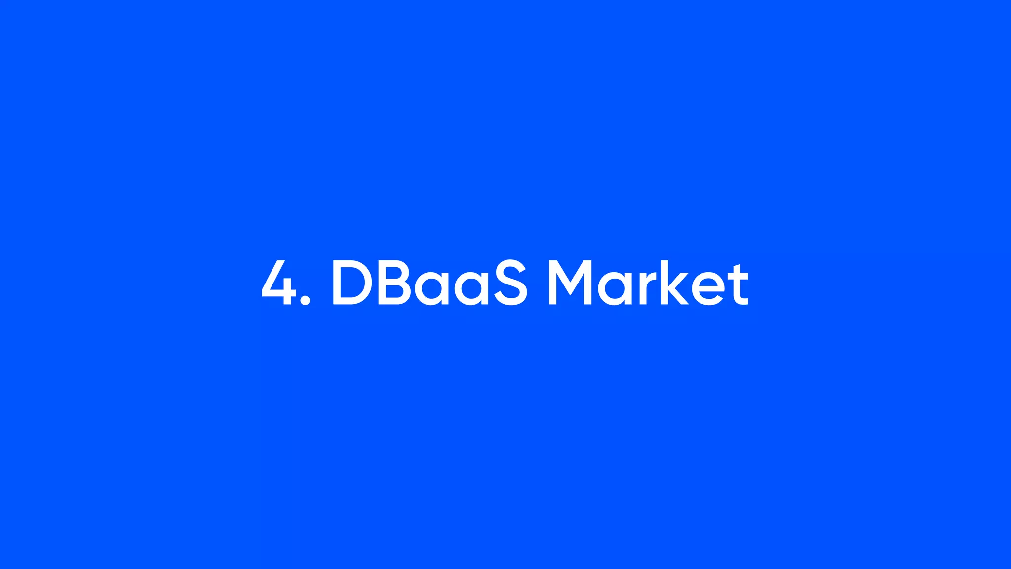 4. DBaaS Market
 