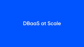 DBaaS at Scale
 