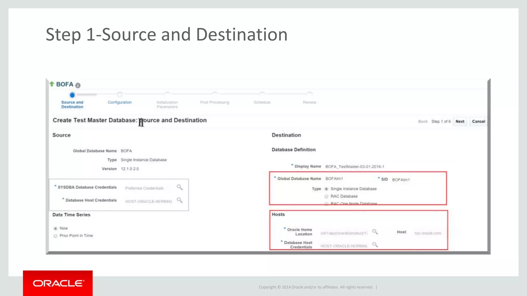 Copyright © 2014 Oracle and/or its affiliates. All rights reserved. |
Step 1-Source and Destination
 