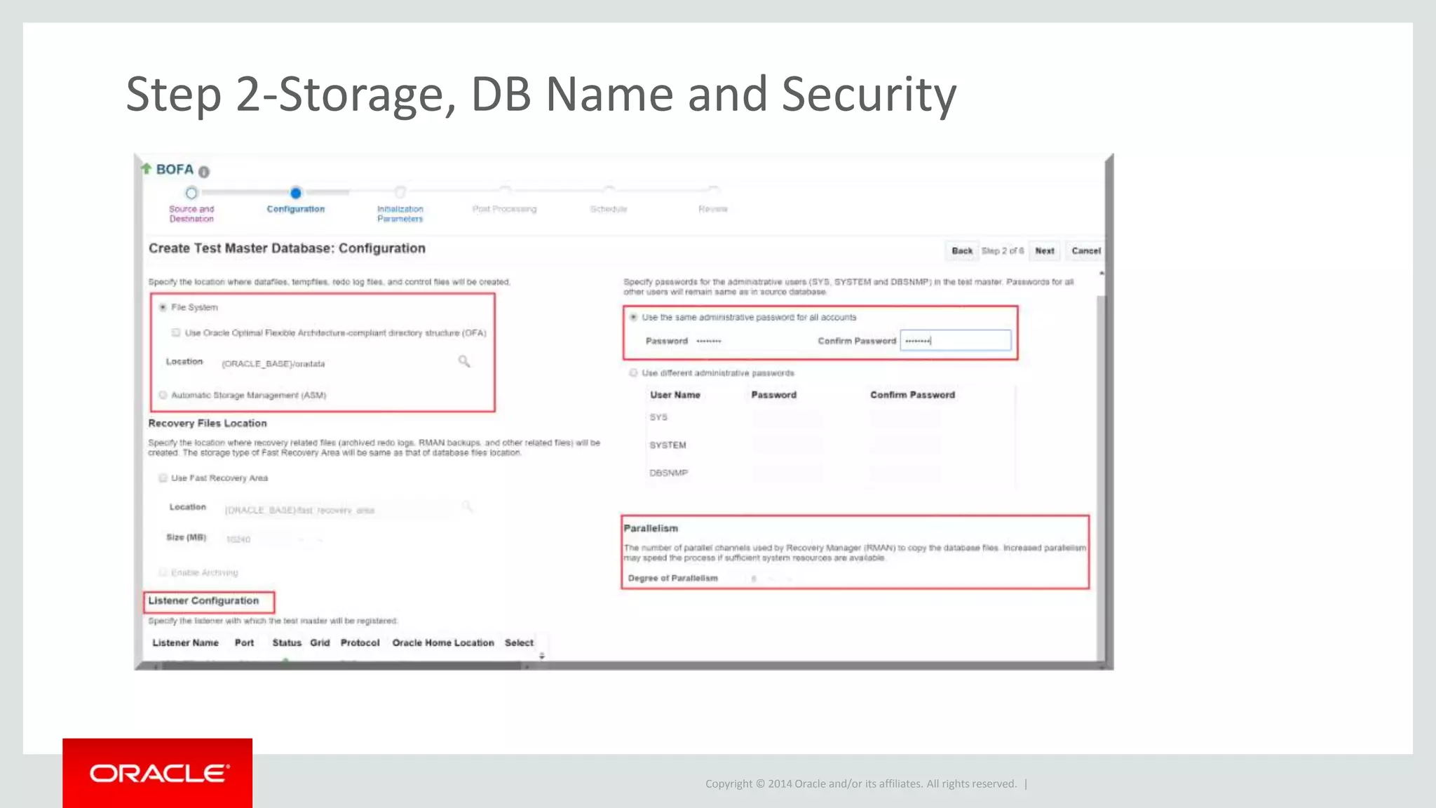 Copyright © 2014 Oracle and/or its affiliates. All rights reserved. |
Step 2-Storage, DB Name and Security
 