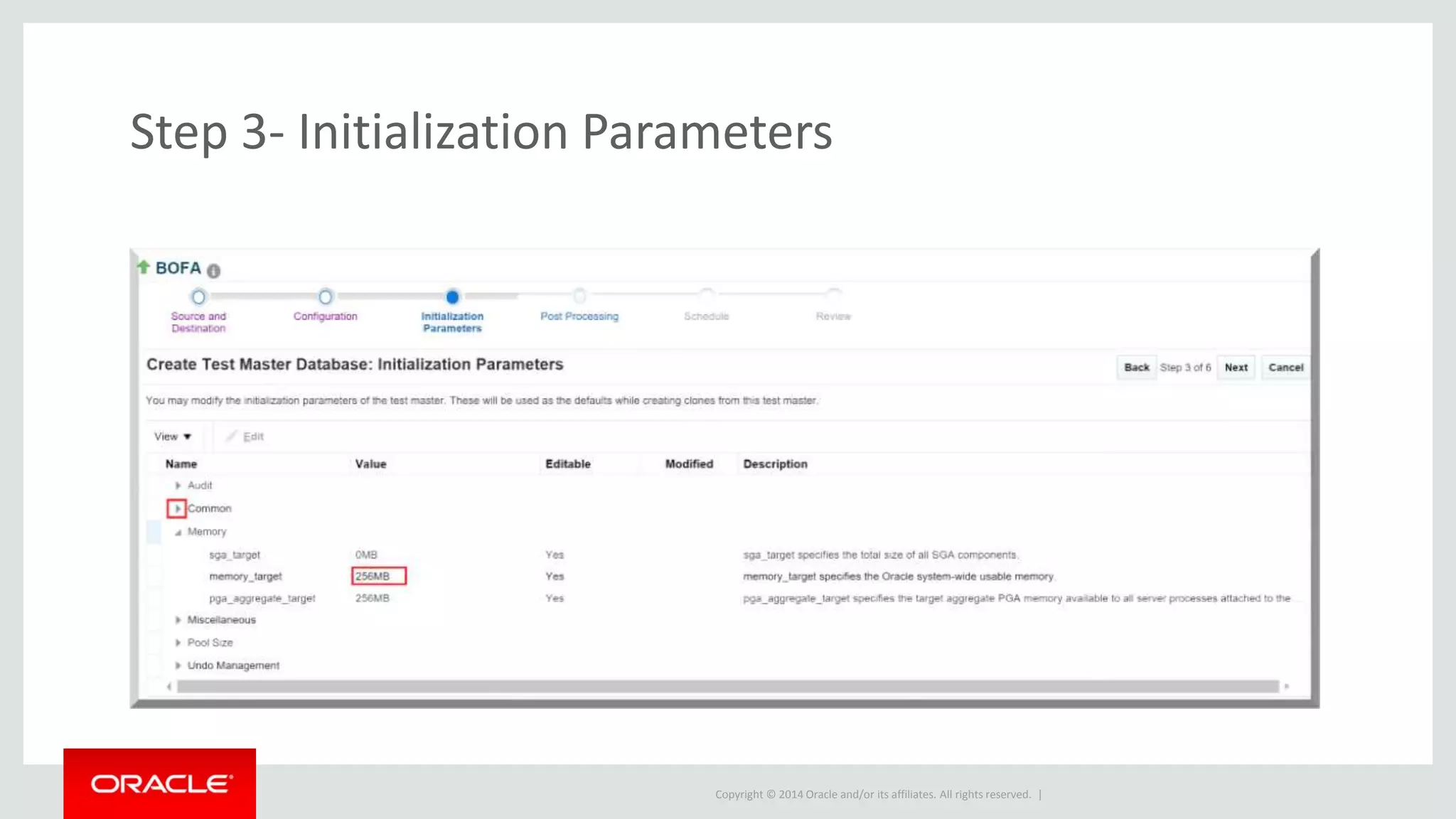 Copyright © 2014 Oracle and/or its affiliates. All rights reserved. |
Step 3- Initialization Parameters
 