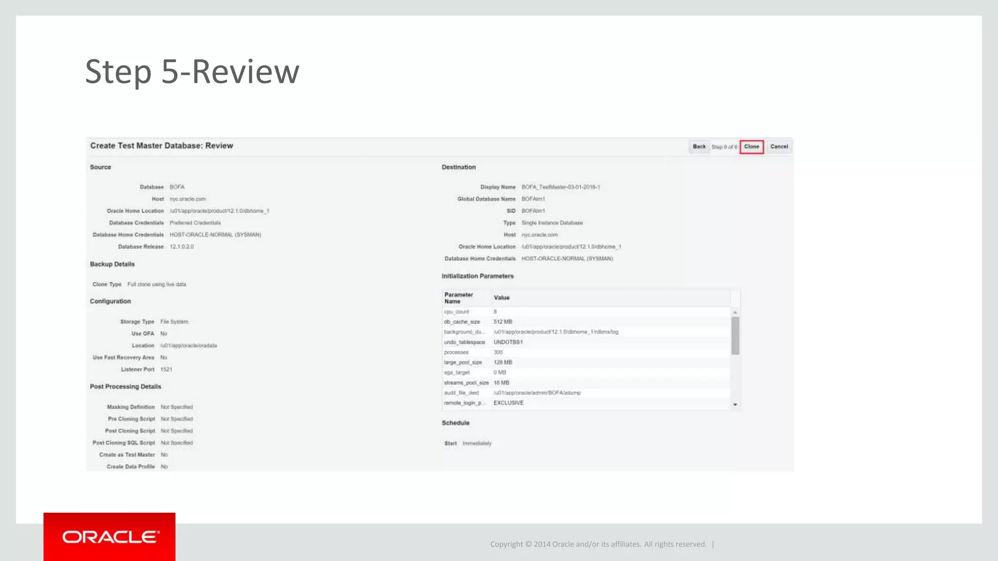 Copyright © 2014 Oracle and/or its affiliates. All rights reserved. |
Step 5-Review
 