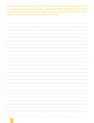 Derechos Básicos de Aprendizaje • V.1
40
Este es un documento en proceso de realimentación por medio de la
co-construcción nacional. Para ello, participa en https://goo.gl-xZ9xmC donde
encontrarás el Foro virtual que estará disponible desde noviembre de 2016
hasta la realización de los nuevos ajustes en 2017.
CienciasNaturales DBA_Final.indd 40 12/10/16 3:17 p.m.
 