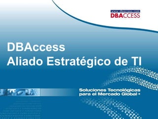 DBAccess Aliado Estratégico de TI 