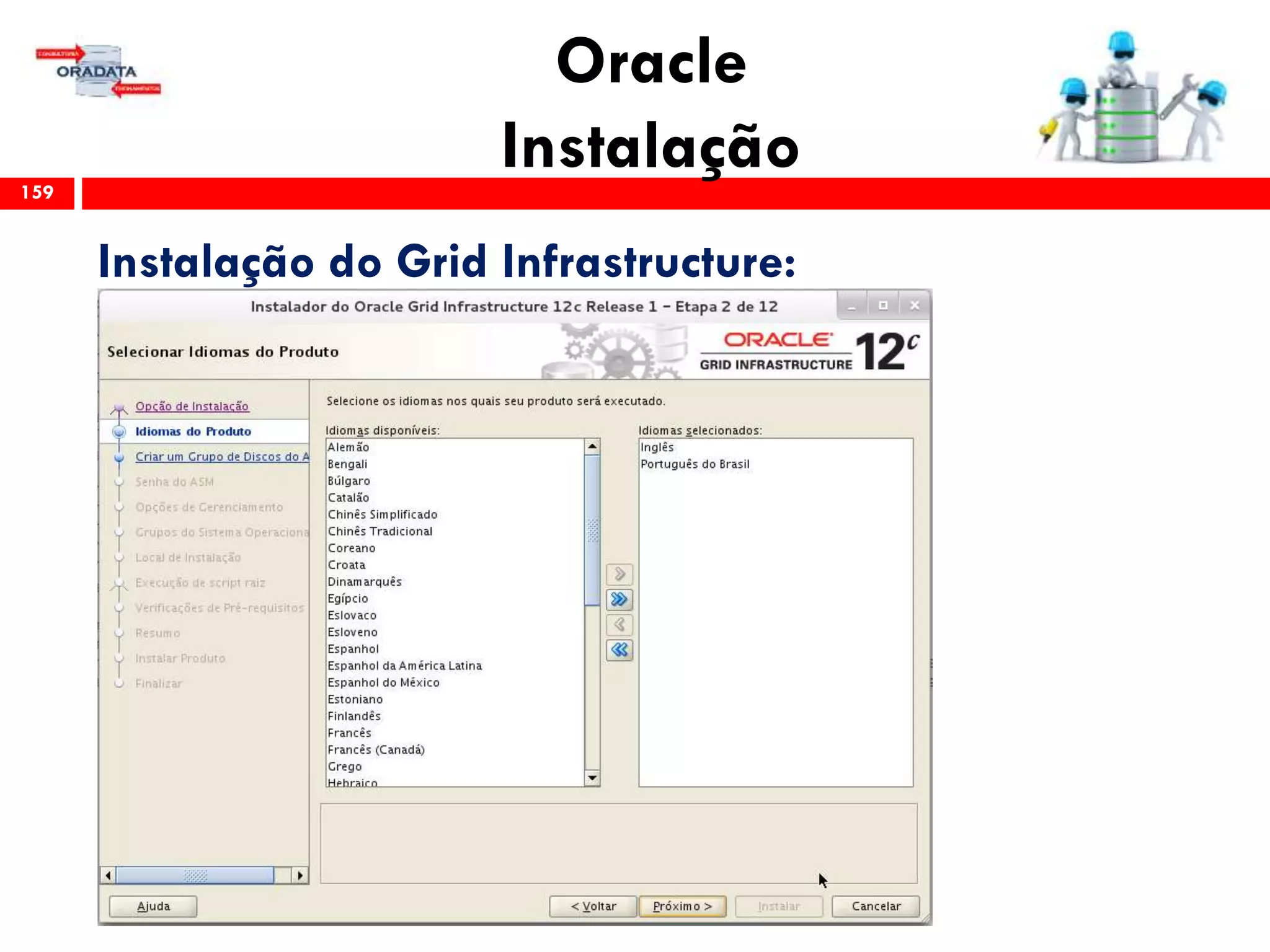 Oracle
Instalação159
Instalação do Grid Infrastructure:
 