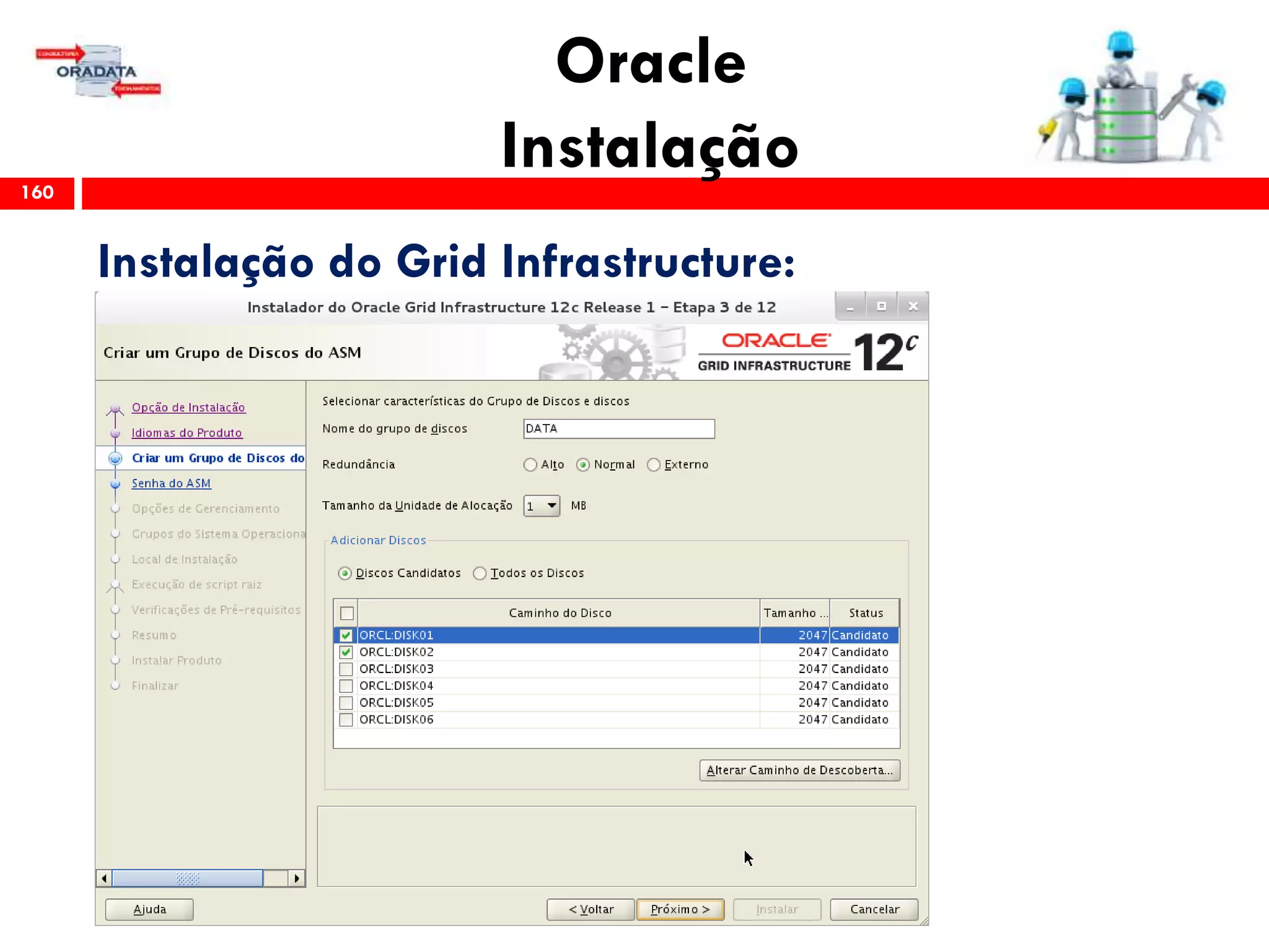 Oracle
Instalação160
Instalação do Grid Infrastructure:
 