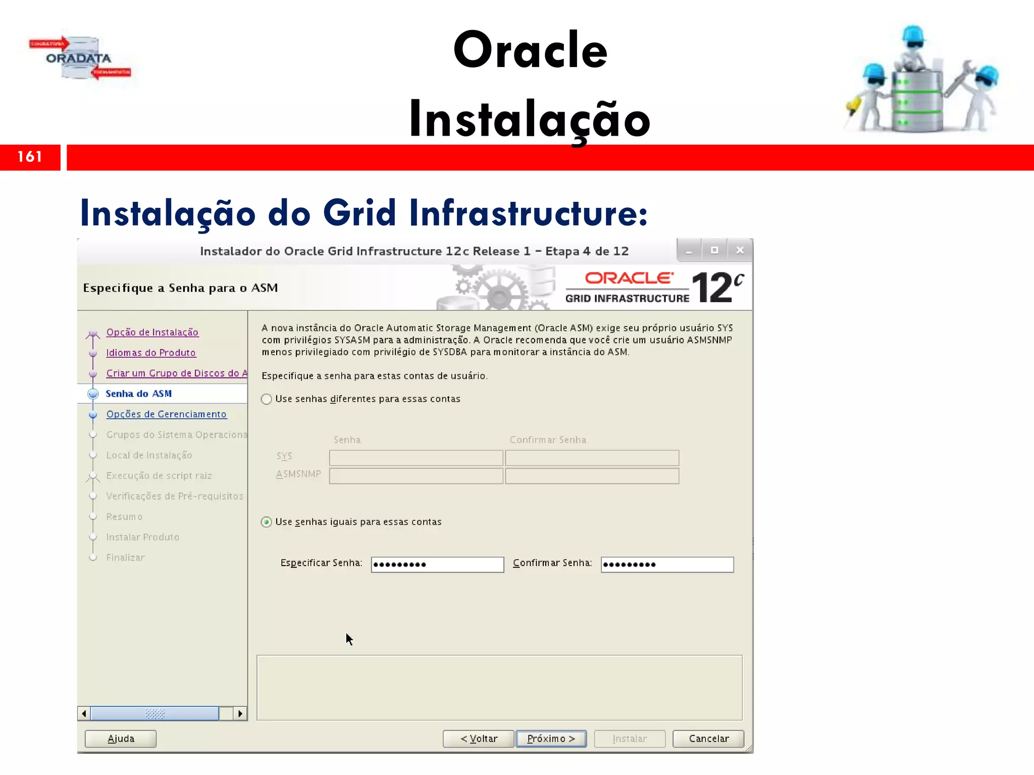 Oracle
Instalação161
Instalação do Grid Infrastructure:
 