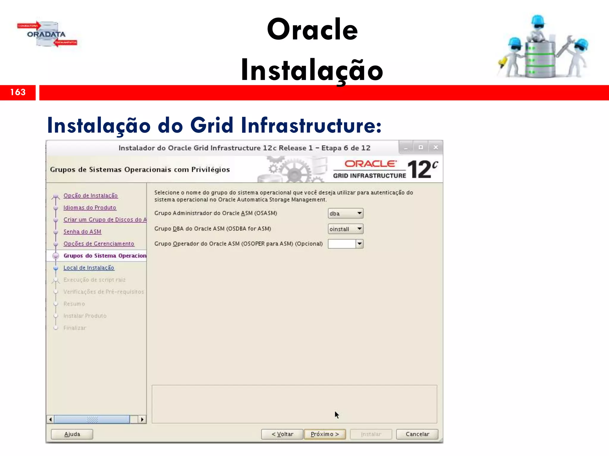 Oracle
Instalação163
Instalação do Grid Infrastructure:
 