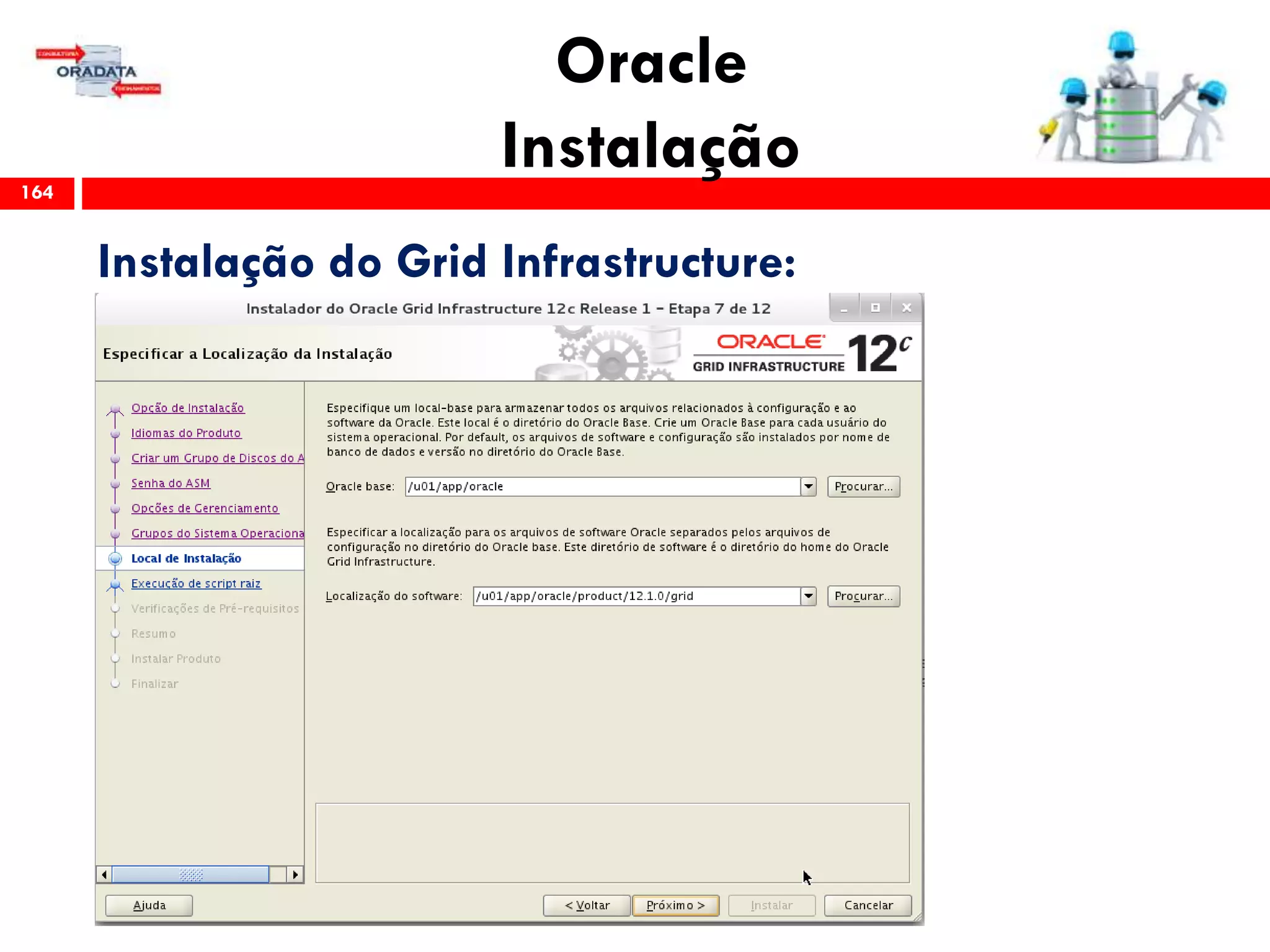 Oracle
Instalação164
Instalação do Grid Infrastructure:
 
