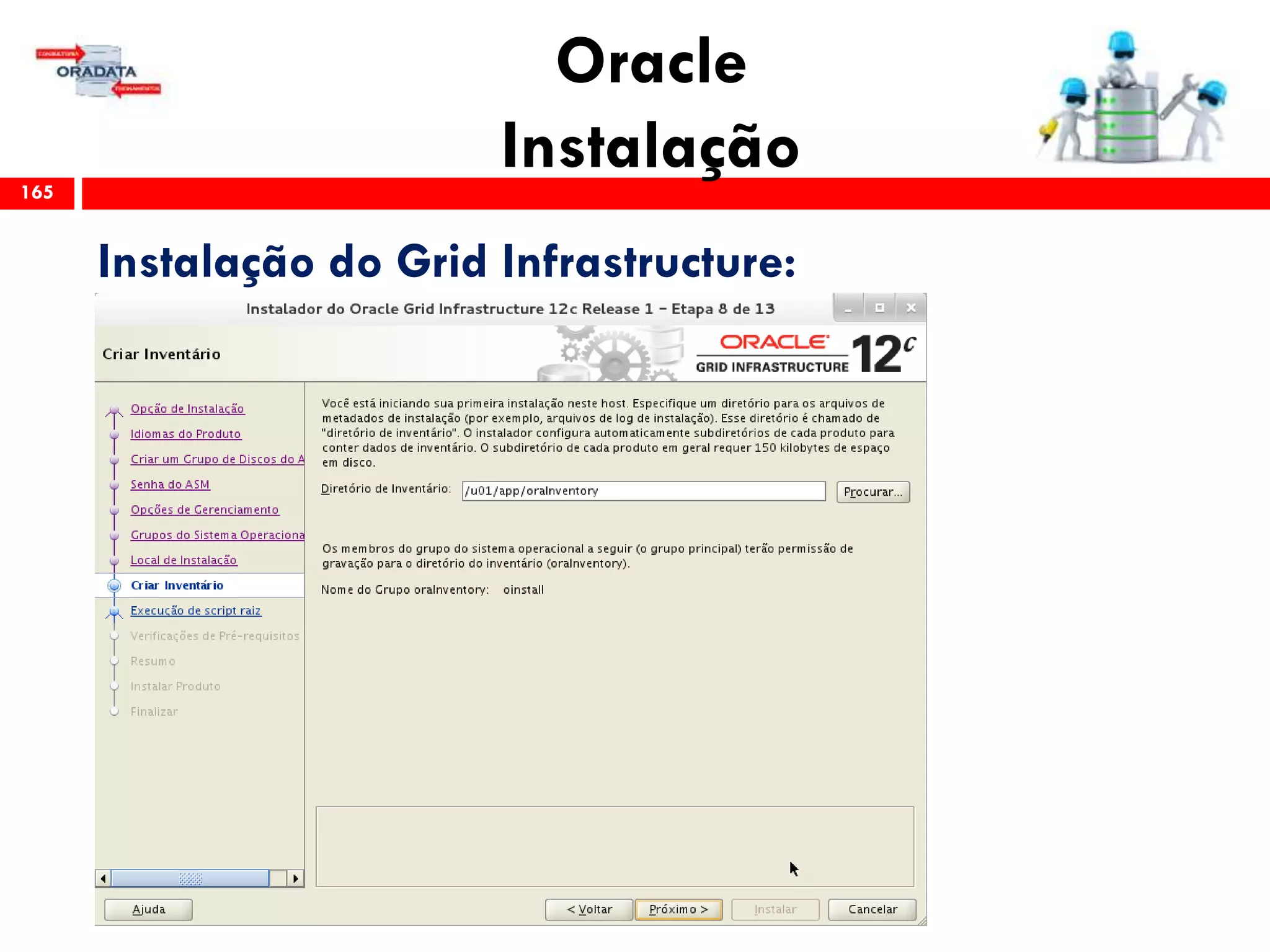 Oracle
Instalação165
Instalação do Grid Infrastructure:
 
