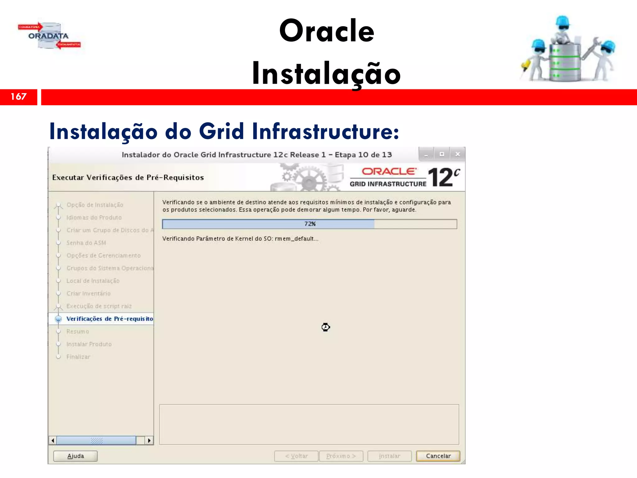 Oracle
Instalação167
Instalação do Grid Infrastructure:
 