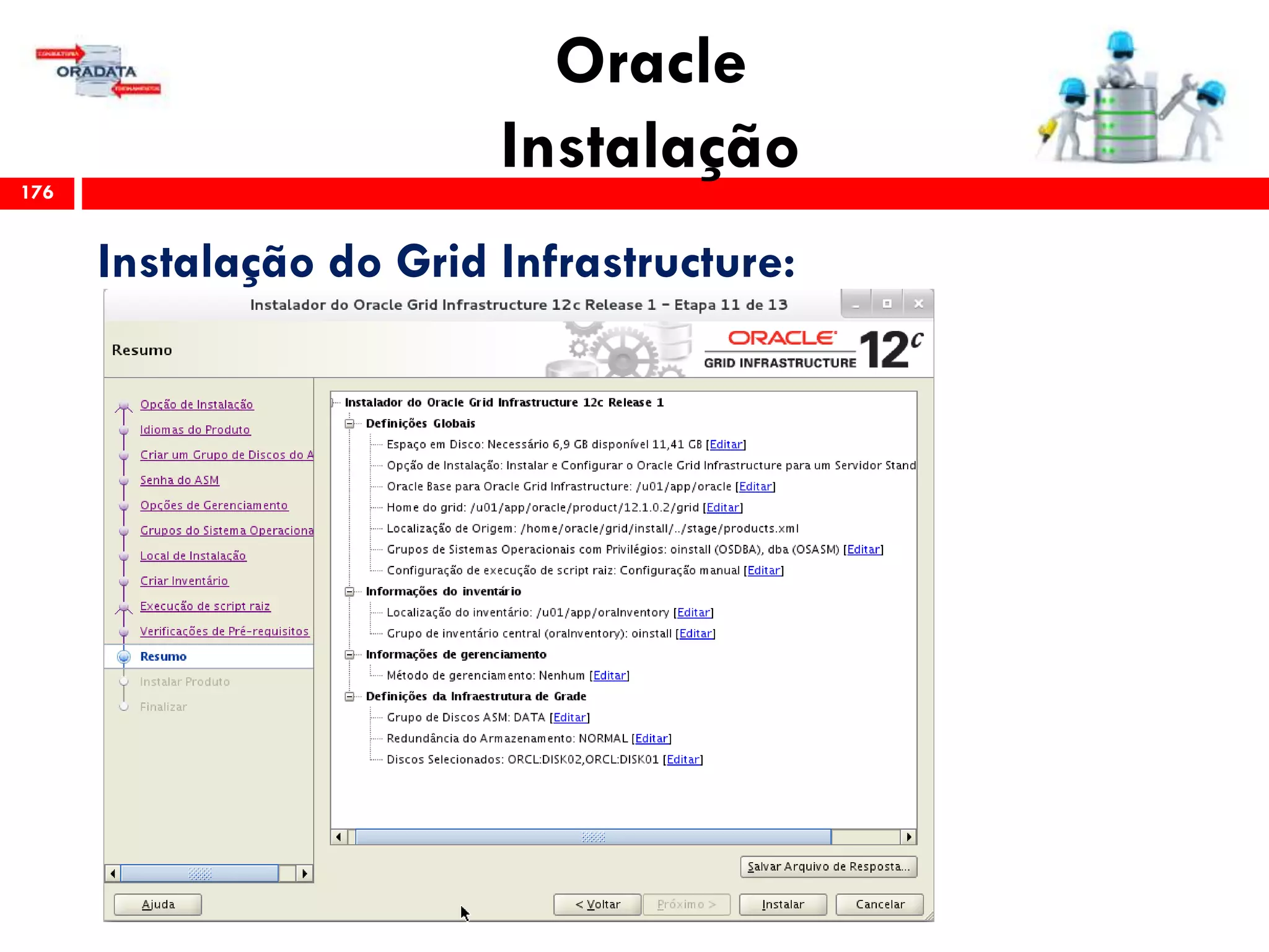 Oracle
Instalação176
Instalação do Grid Infrastructure:
 
