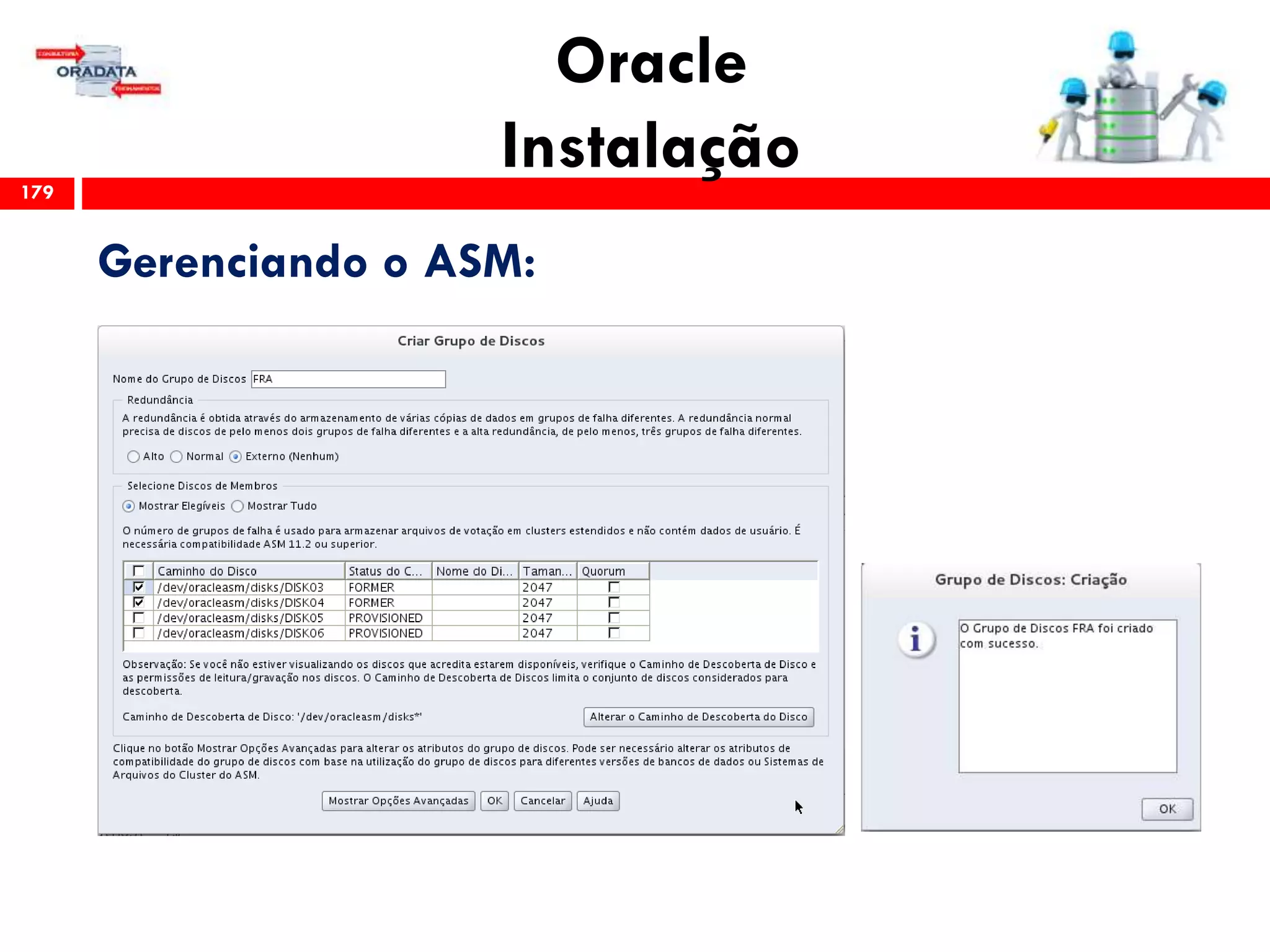 Oracle
Instalação179
Gerenciando o ASM:
 