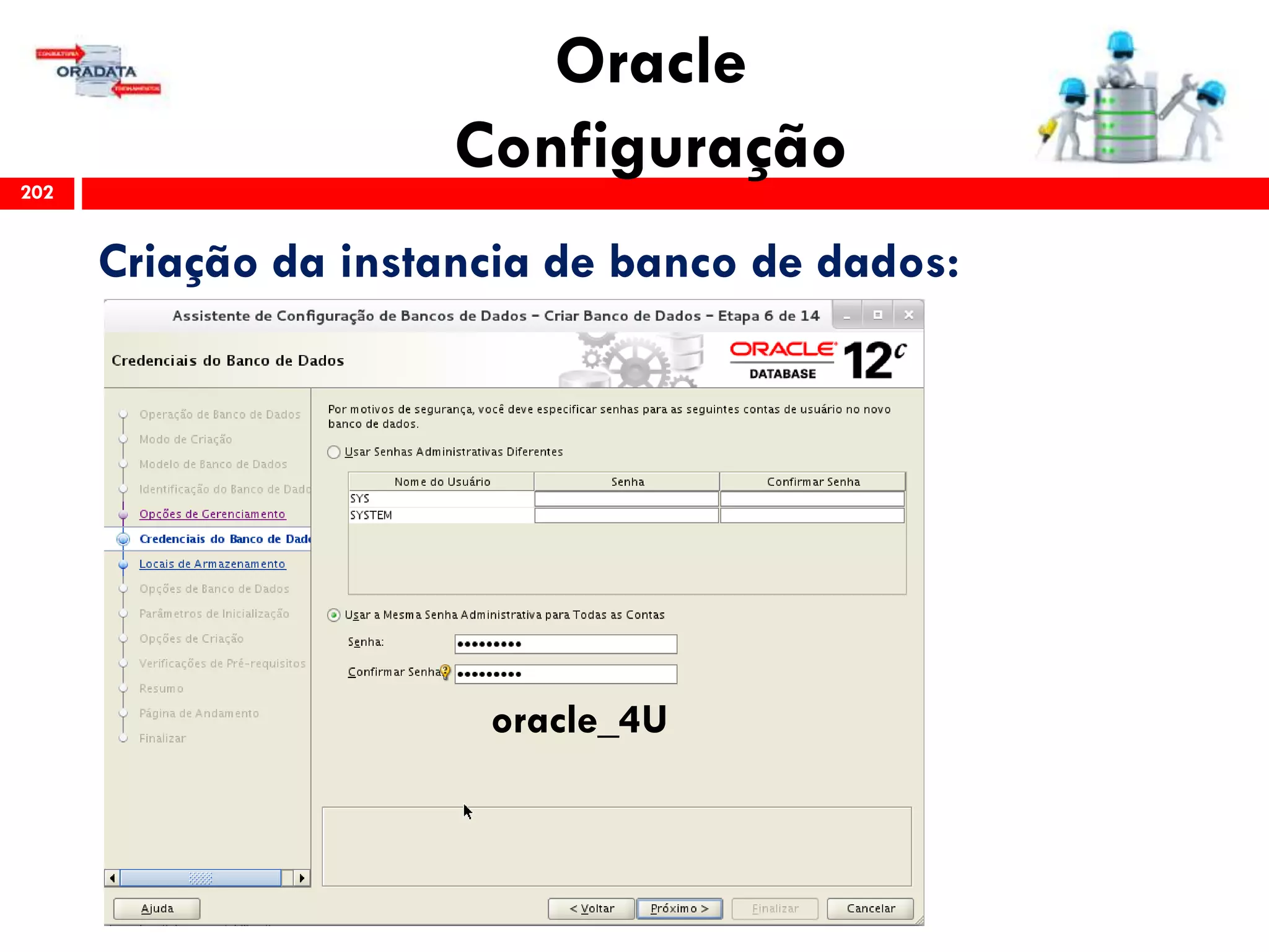 Oracle
Configuração202
Criação da instancia de banco de dados:
oracle_4U
 