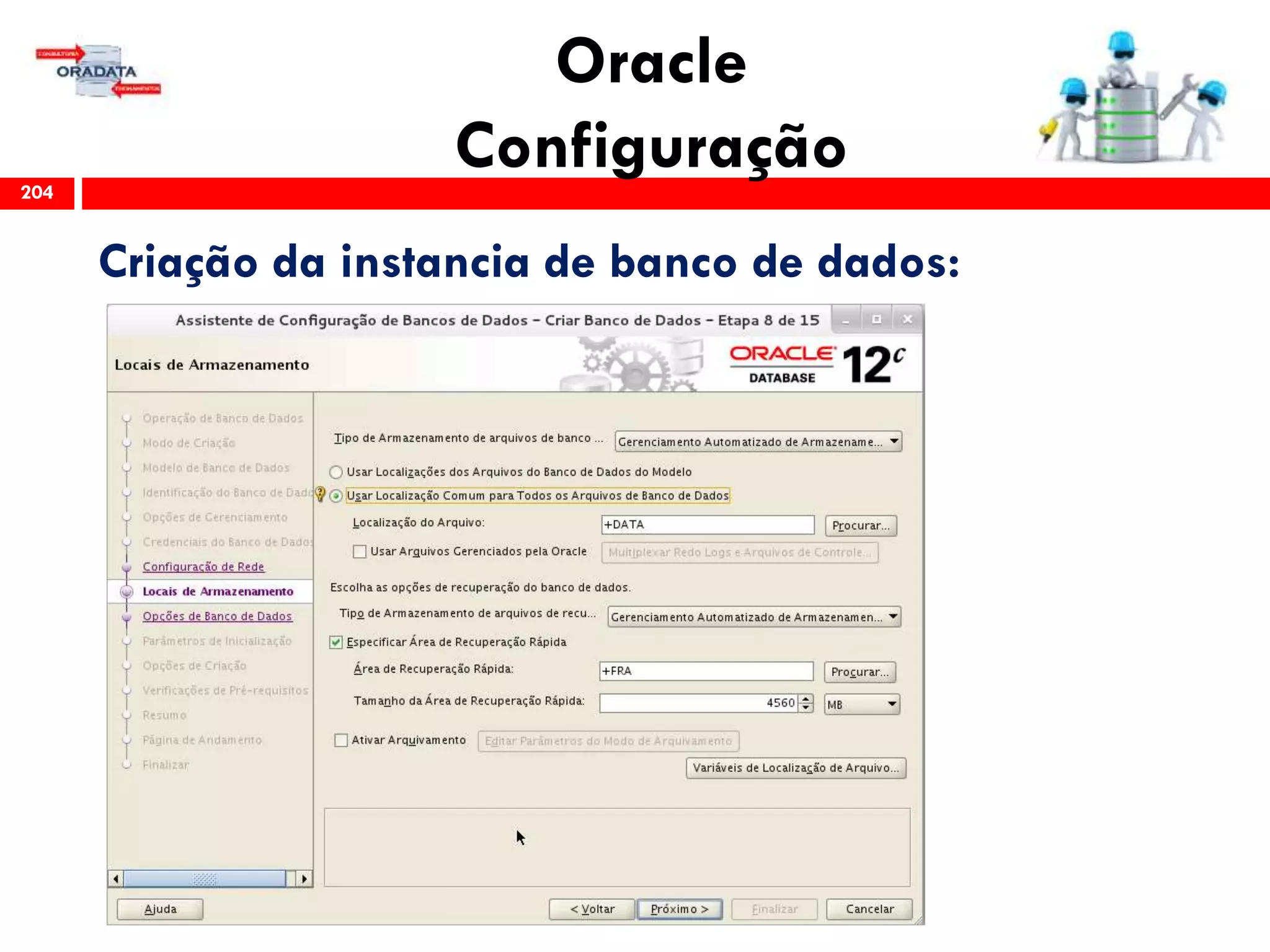 Oracle
Configuração204
Criação da instancia de banco de dados:
 