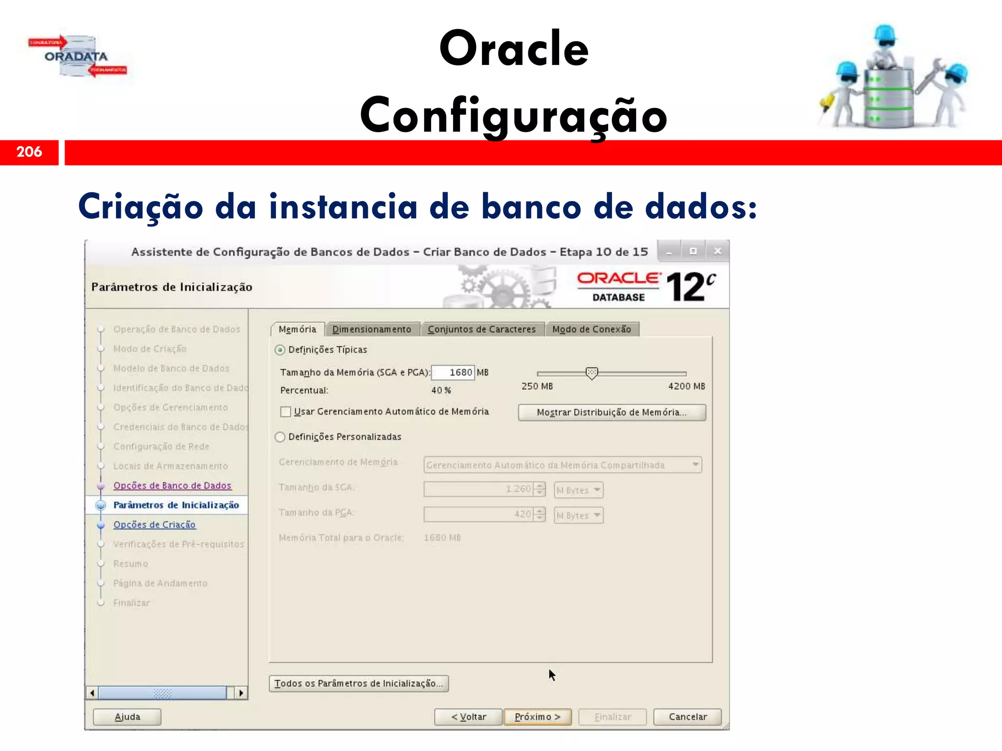 Oracle
Configuração206
Criação da instancia de banco de dados:
 