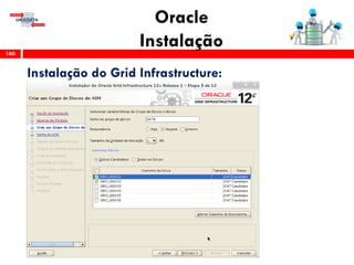 Oracle
Instalação160
Instalação do Grid Infrastructure:
 