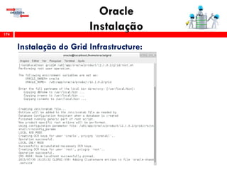 Oracle
Instalação174
Instalação do Grid Infrastructure:
 